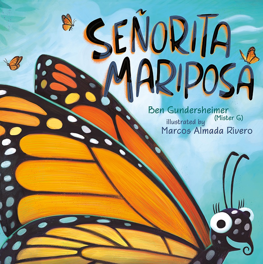 Image of the book cover for Senorita Mariposa by Ben Gundersheimer (MISTER G) and illustrated by Marcos Almada Rivero